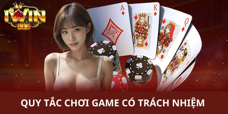 Quy tắc chơi games Iwin có trách nhiệm