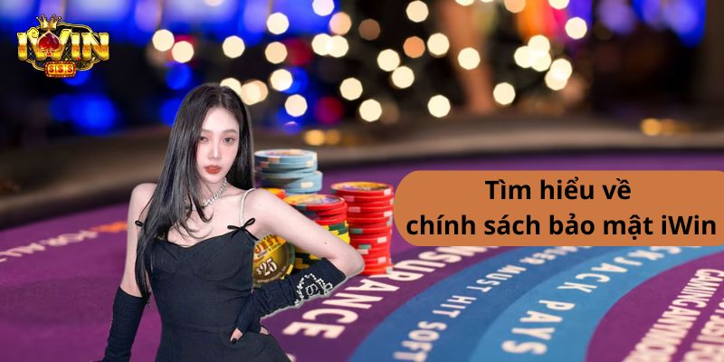 Tìm hiểu về chính sách bảo mật iWin