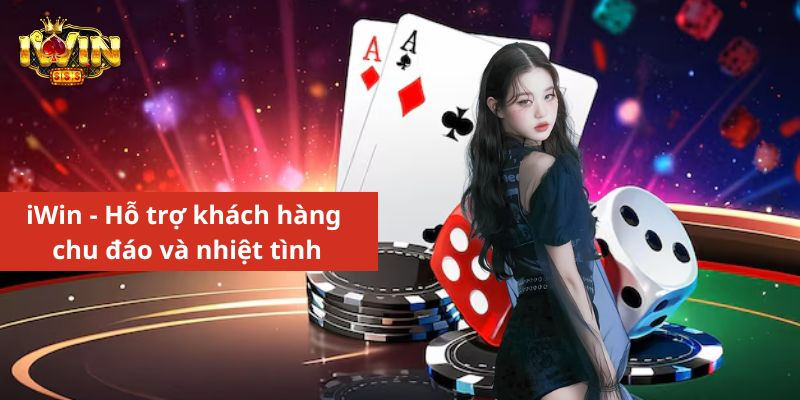 iWin - Hỗ trợ khách hàng chu đáo và nhiệt tình