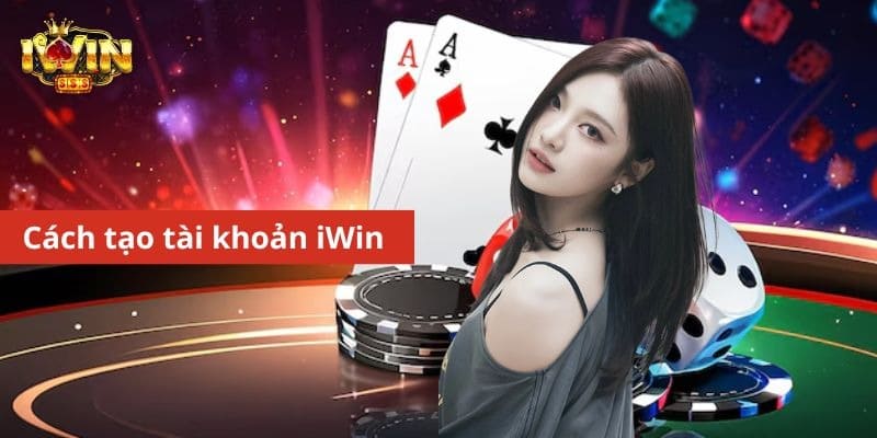 Cách tạo tài khoản iWin đơn giản