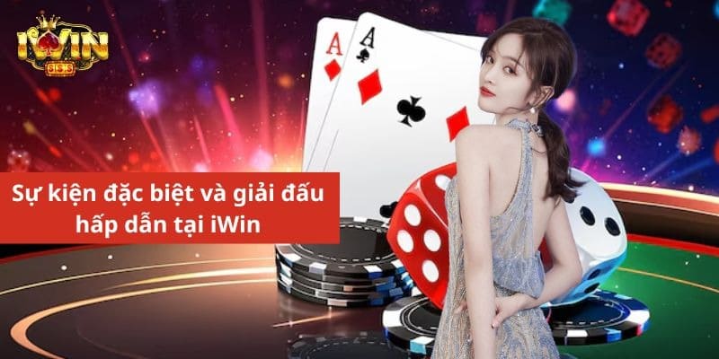 Sự kiện đặc biệt và giải đấu hấp dẫn tại iWin