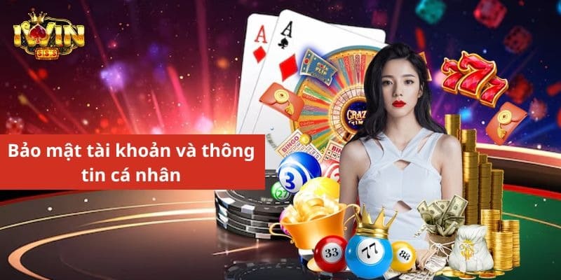 iWin Bảo mật tài khoản và thông tin cá nhân